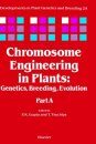 Chromosome Engineering in Plants, Part A: Genetics, Breeding, Evolution
