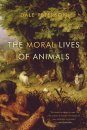 The Moral Lives of Animals