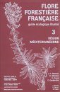 Flore Forestière Française, Tome 3: Region Méditerranéenne: Guide Écologique Illustré [French Forest Flora, Volume 3: The Mediterranean Region: Illustrated Ecological Guide]