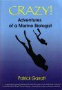 Crazy!: Adventures of a Marine Biologist