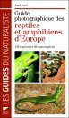 Guide Photographique Des Reptiles et Amphibiens d’Europe