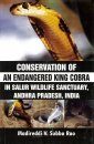 Conservation of an Endangered King Cobra in Salur Wildlife Sanctuary, Andhra Pradesh, India