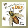 What's It Like To Be A Bee