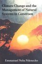 Climate Change and the Management of Natural Systems in Cameroon