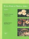 Fungus Flora of Tropical Africa, Volume 2: Monograph of Lactarius in Tropical Africa