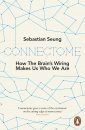 Connectome: How the Brain's Wiring Makes Us Who We are