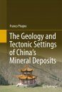 The Geology and Tectonic Settings of China's Mineral Deposits