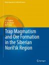Trap Magmatism and Ore Formation in the Siberian Noril'sk Region, Volume 1: Trap Petrology