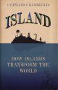 Island: How Islands Transform the World