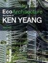 Eco-Architecture: The Work of Ken Yeang