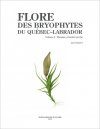 Flore des Bryophytes du Québec-Labrador, Volume 2: Mousses, Première Partie [Bryophyte Flora of Quebec Labrador, Volume 2: Mosses, Part 1]