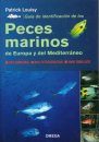 Guía de Identificación de los Peces Marinos de Europa y del Mediterráneo [Europe and Mediterranean Marine Fish Identification Guide]