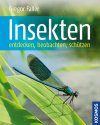 Insekten: Entdecken, Beobachten, Schützen [Insects: Discovers, Observe, Protect]