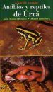 Anfibios y Reptiles de Urrá: Guía de Campo [Amphibians and Reptiles of Urrá: Field Guide]