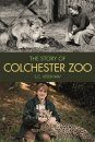 The Story of Colchester Zoo