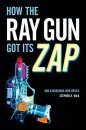 How the Ray Gun Got Its Zap