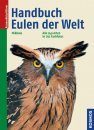 Handbuch Eulen der Welt: Alle 249 Arten in 750 Farbfotos [Owls of the World: A Photographic Guide]