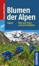 Blumen der Alpen [A Field Guide to the Flowers of the Alps]