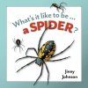 What's It Like To Be A Spider