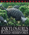 Ankylosaurus and Other Armoured and Plated Herbivores
