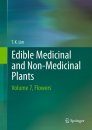 Edible Medicinal And Non-Medicinal Plants, Volume 7: Flowers