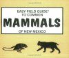 Easy Field Guide to Mammals of New Mexico