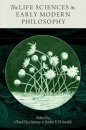 The Life Sciences in Early Modern Philosophy