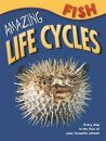 Amazing Life Cycles: Fish