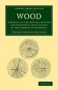 Wood: A Manual of the Natural History and Industrial Applications of the Timbers of Commerce