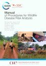 Wildlife Disease Risk Analysis: Manual of Procedures & Guidelines (2-Volume Set)