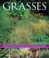 Grasses: An Illustrated Guide to Varieties, Cultivation and Care