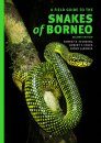 A Field Guide to the Snakes of Borneo