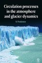 Circulation Processes in the Atmosphere and Glacier Dynamics