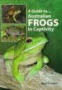 A Guide to Australian Frogs In Captivity