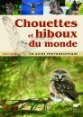 Chouettes et Hiboux du Monde: Un Guide Photographique [Owls of the World: A Photograpic Guide]