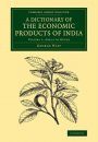 A Dictionary of the Economic Products of India, Volume 1