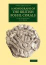 A Monograph of the British Fossil Corals