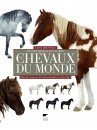 Tous les Chevaux du Monde: Près de 570 Races et Types Décrits et Illustrés [Horses of the World]