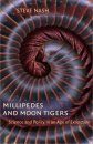 Millipedes and Moon Tigers