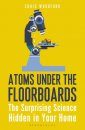 Atoms Under the Floorboards