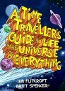 A Time Traveller's Guide to Life, the Universe & Everything