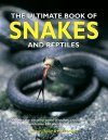The Ultimate Book of Snakes and Reptiles