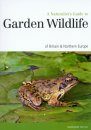 A Naturalist's Guide to the Garden Wildlife of Britain and Northern Europe