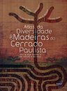 Atlas of Wood Diversity in the Cerrado of São Paulo / Atlas da Diversidade de Madeiras do Cerrado Paulista