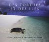 Des Tortues et des Îles: Voyage au Cœur de l'Océan Indien [Of Turtles and Islands: Journey to the Heart of the Indian Ocean]