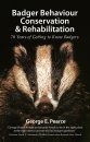 Badger Behaviour, Conservation and Rehabilitation