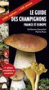 Le Guide des Champignons: France et Europe [Mushroom Guide to France and Europe]