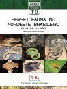 Herpetofauna no Nordeste Brasileiro: Guia De Campo [The Herpetofauna of Northeast Brazil: Field Guide]