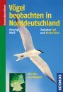 Vögel Beobachten in Norddeutschland: Zwischen Sylt und Niederrhein [Watching Birds in Northern Germany: Between Sylt Island and the Lower Rhine Region]