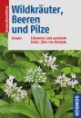 Wildkräuter, Beeren und Pilze: Erkennen und Sammeln [Wild Herbs, Berries and Mushrooms: Recognizing and Collecting]